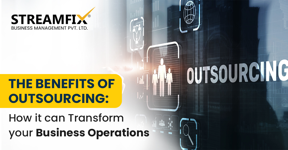 The Benefits of Outsourcing: How It Can Transform Your Business Operations